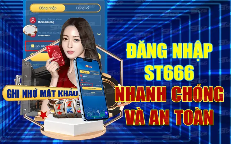 Đăng nhập ST666 nhanh hơn với app nhà cái